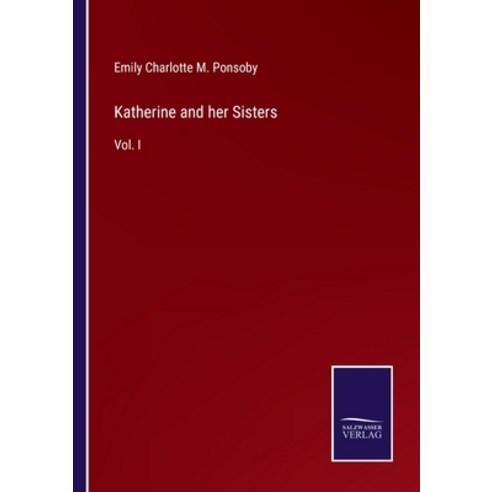 (영문도서) Katherine and her Sisters: Vol. I Paperback, Salzwasser-Verlag, English, 9783375064341
