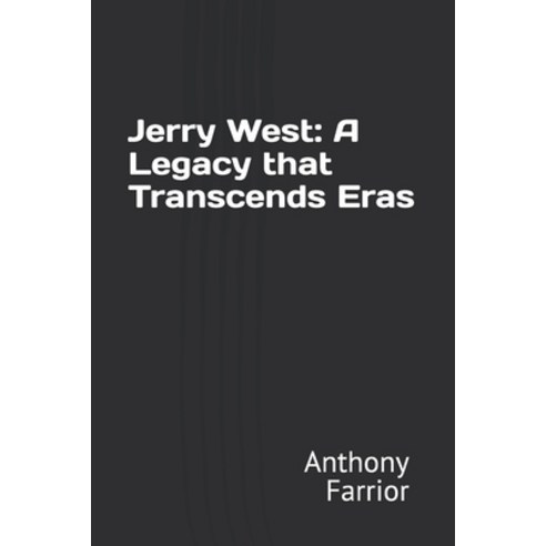 (영문도서) Jerry West: A Legacy that Transcends Eras Paperback, Independently Published, English, 9798328360142