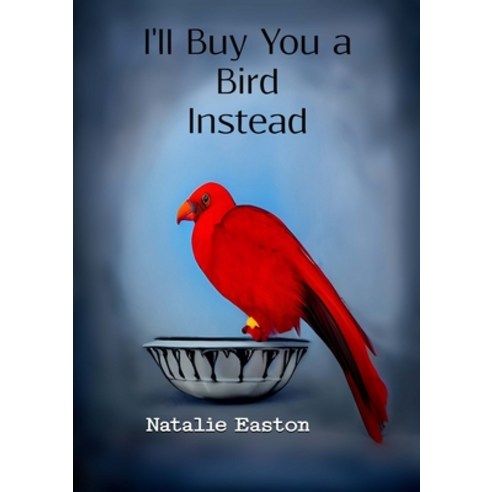(영문도서) I''ll Buy You a Bird Instead Paperback, Femme Salve Books - An Impr..., English, 9798986952406