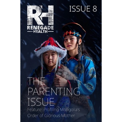 (영문도서) Renegade Health Magazine: Issue 8: The Parenting Issue Paperback, Independently Published, English, 9798306554600