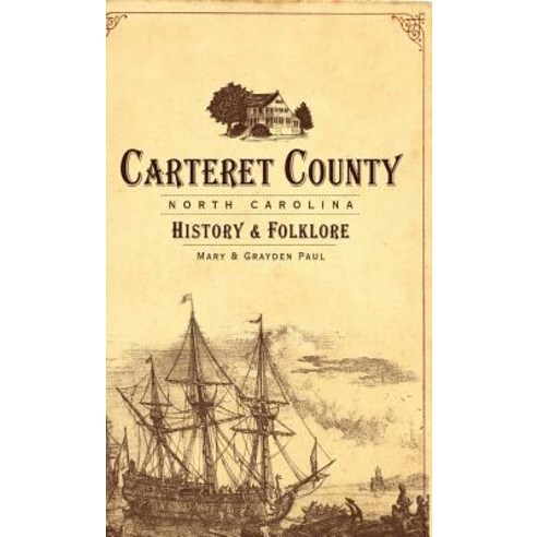 (영문도서) Carteret County North Carolina: History & Folklore Hardcover, History Press Library Editions, English, 9781540229267