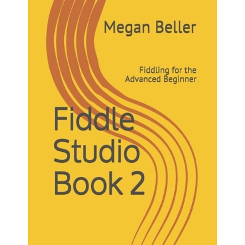 Fiddle Studio Book 2: Fiddling for the Advanced Beginner Paperback, Independently Published