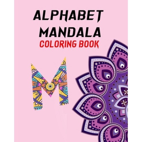 Alphabet Mandala Coloring Book Paperback, Independently Published, English, 9798713073480