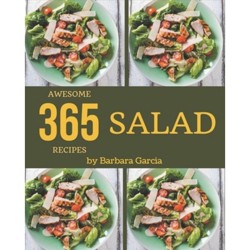 365 Awesome Salad Recipes: Making More Memories in your Kitchen with Salad Cookbook! Paperback, Independently Published