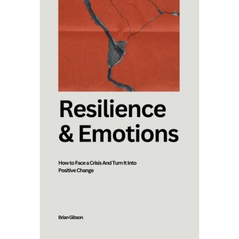 (영문도서) Resilience And Emotions How to Face a Crisis And Turn It Into Positive Change Paperback, Vincenzo Nappi, English, 9798224685462