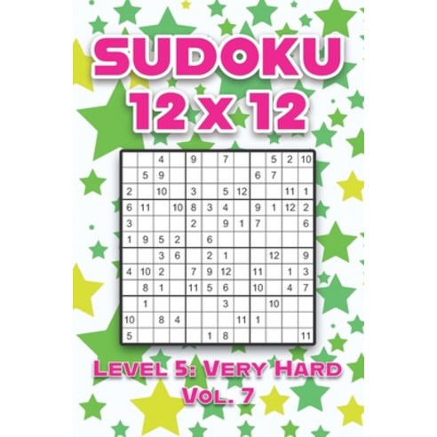 Sudoku 12 x 12 Level 5: Very Hard Vol. 7: Play Sudoku 12x12 Twelve Grid With Solutions Hard Level Vo... Paperback, Independently Published, English, 9798596971286
