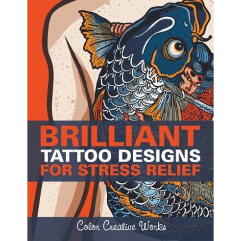 Brilliant Tattoo Designs For Stress Relief Paperback, Speedy Publishing LLC