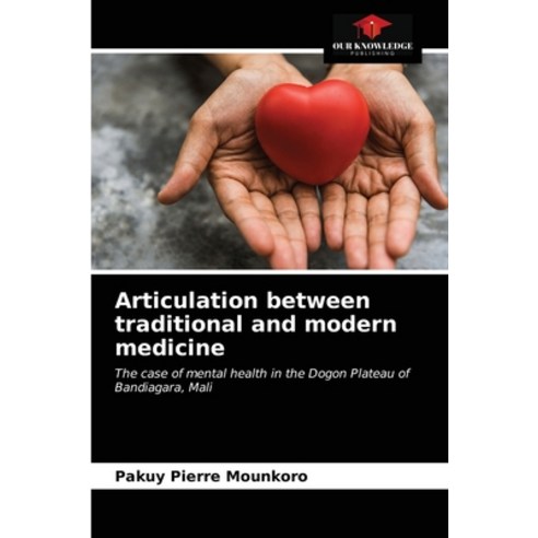 (영문도서) Articulation between traditional and modern medicine Paperback, Our Knowledge Publishing, English, 9786203664386
