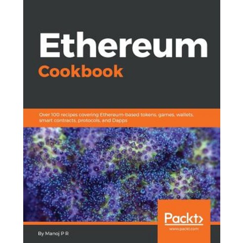 Ethereum Cookbook, Impackt Publishing