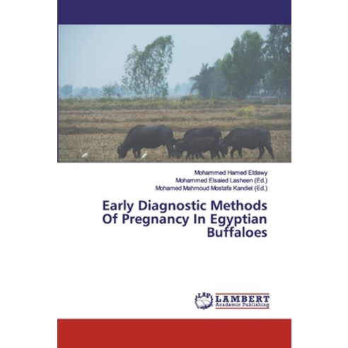 Early Diagnostic Methods Of Pregnancy In Egyptian Buffaloes Paperback, LAP Lambert Academic Publis..., English, 9786139999156