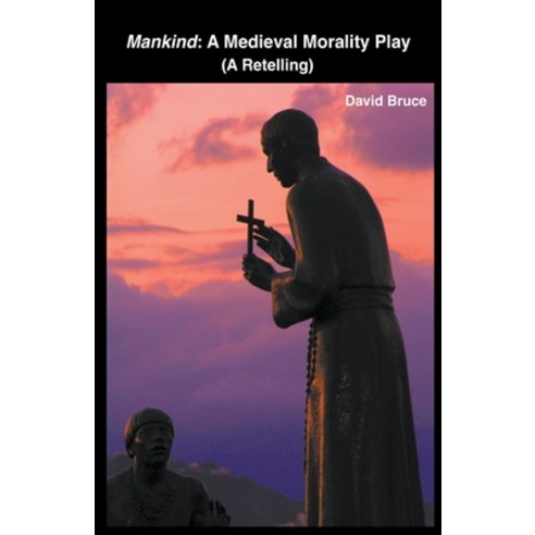 (영문도서) Mankind: A Medieval Morality Play (A Retelling) Paperback, David Bruce, English, 9798201200305