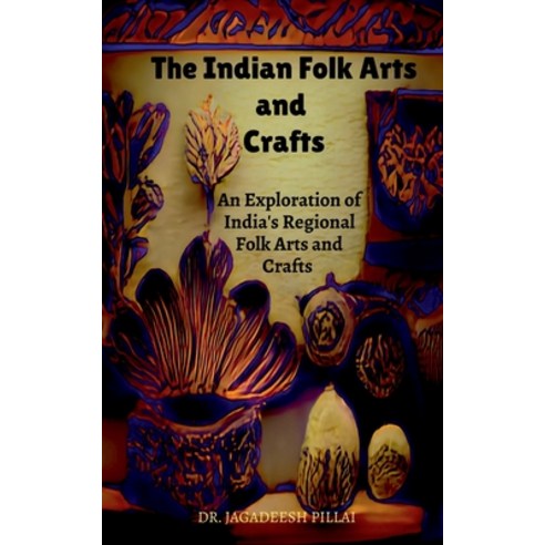 (영문도서) The Indian Folk Arts and Crafts Paperback, Notion Press, English, 9798889511236