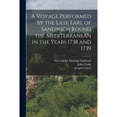 (영문도서) A Voyage Performed by the Late Earl of Sandwich Round the Mediterranean in the Years 1738 and... Paperback, Legare Street Press, English, 9781015342798