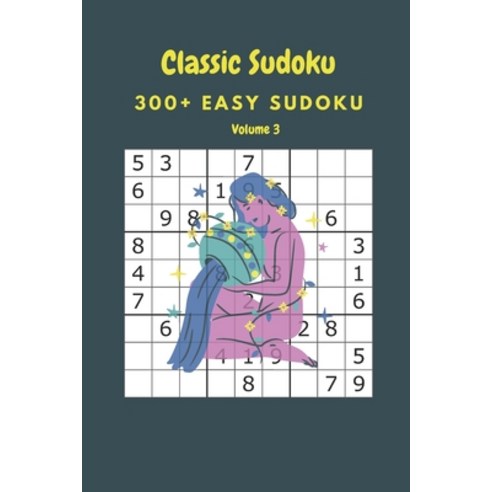 Classic Sudoku: 300+ Easy sudoku Volume 3 Paperback, Independently Published, English, 9798643533184