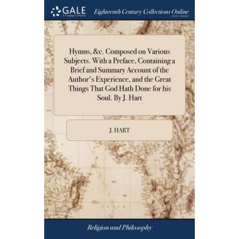 (영문도서) Hymns &c. Composed on Various Subjects. With a Preface Containing a Brief and Summary Accou... Hardcover, Gale Ecco, Print Editions, English, 9781379527718