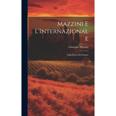 (영문도서) Mazzini e L''Internazionale: Dalla Roma del Popolo Hardcover, Legare Street Press, English, 9781020884870