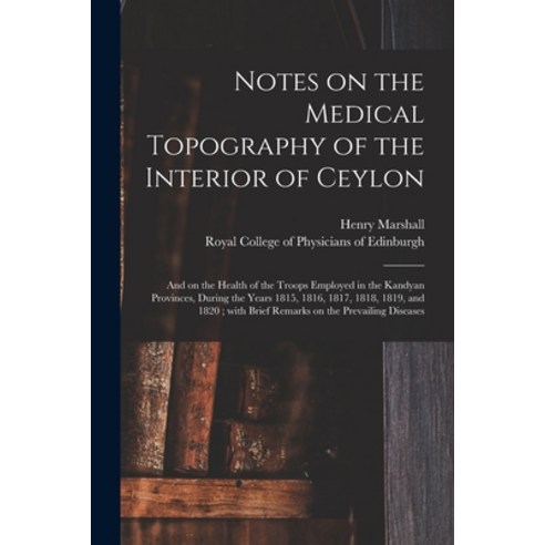 (영문도서) Notes on the Medical Topography of the Interior of Ceylon: and on the Health of the Troops Em... Paperback, Legare Street Press, English, 9781014405876