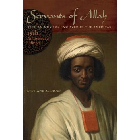Servants of Allah: African Muslims Enslaved in the Americas Paperback, New York University Press