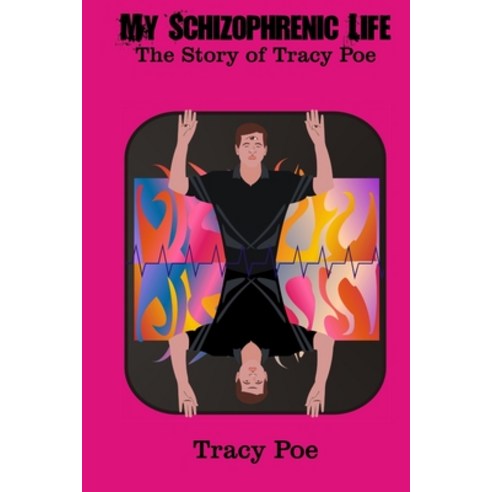 (영문도서) MY Schizophrenic Life: The Story of Tracy Poe Paperback, Independently Published, English, 9798860280304