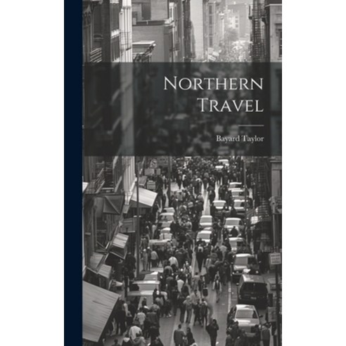 (영문도서) Northern Travel Hardcover, Legare Street Press, English, 9781021093530