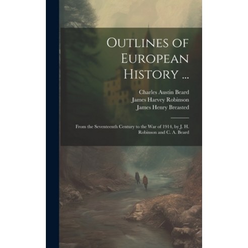 (영문도서) Outlines of European History ...: From the Seventeenth Century to the War of 1914 by J. H. R... Hardcover, Legare Street Press, English, 9781021158680