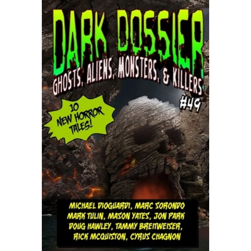 Dark Dossier #49: The Magazine of Ghosts Aliens Monsters & Killers! Paperback, Independently Published