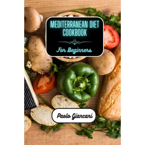 (영문도서) Mediterranean Diet Cookbook for Beginners Paperback, Blurb, English, 9798211612259