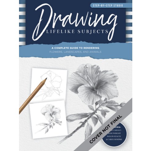 Step-By-Step Studio: Drawing Lifelike Subjects: A Complete Guide to Rendering Flowers Landscapes a... Paperback, Walter Foster Publishing