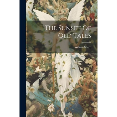 (영문도서) The Sunset Of Old Tales Paperback, Legare Street Press, English, 9781022360150