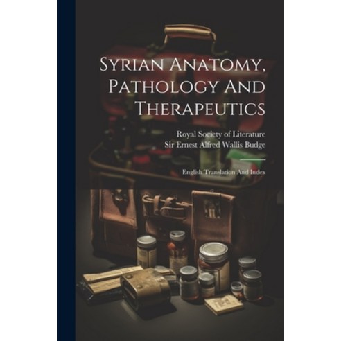 (영문도서) Syrian Anatomy Pathology And Therapeutics: English Translation And Index Paperback, Legare Street Press, 9781022415546