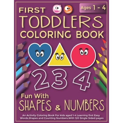 First Toddlers Coloring Book Fun With Shapes & Numbers: An Activity Coloring Book For Kids Aged 1-4 ... Paperback, Independently Published