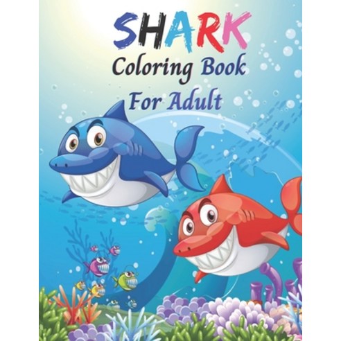 Shark Coloring Book For Adult: Beautiful 35 Cute And Fun Images Shark Coloring Book For Adults All... Paperback, Independently Published, English, 9798725242973