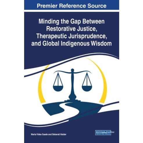 (영문도서) Minding the Gap Between Restorative Justice Therapeutic Jurisprudence and Global Indigenous... Hardcover, IGI Global, English, 9781668441121