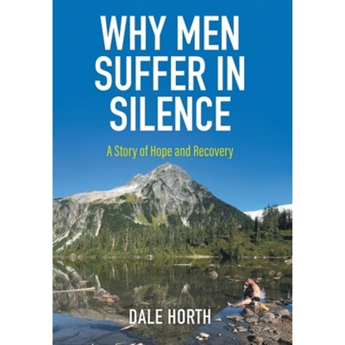 (영문도서) Why Men Suffer In Silence: A Story of Hope and Recovery Hardcover, FriesenPress, English, 9781039125292