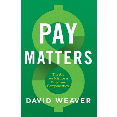 Pay Matters: The Art and Science of Employee Compensation Paperback, Lioncrest Publishing, English, 9781544516684