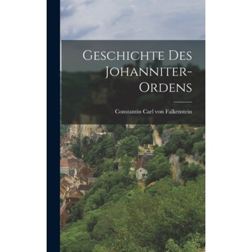 (영문도서) Geschichte des Johanniter-Ordens Hardcover, Legare Street Press, English, 9781015857865