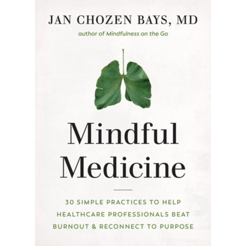 (영문도서) Mindful Medicine: 30 Simple Practices to Help Healthcare Professionals Beat Burnout and Recon... Paperback, Shambhala, English, 9781645470526