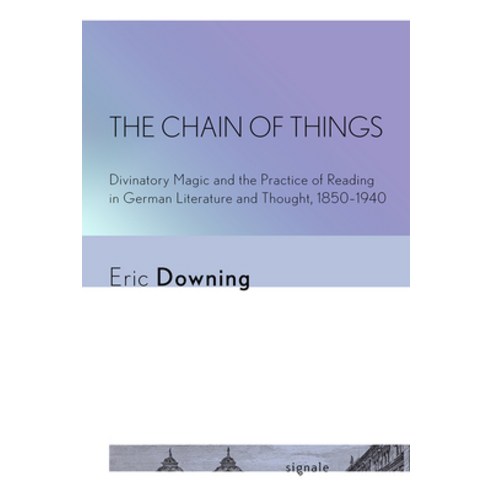 The Chain of Things: Divinatory Magic and the Practice of Reading in German Literature and Thought ... Hardcover, Cornell University Press an..., English, 9781501715907