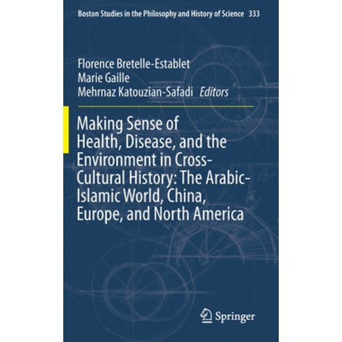 (영문도서) Making Sense of Health Disease and the Environment in Cross-Cultural History: The Arabic-Is... Hardcover, Springer, English, 9783030190811