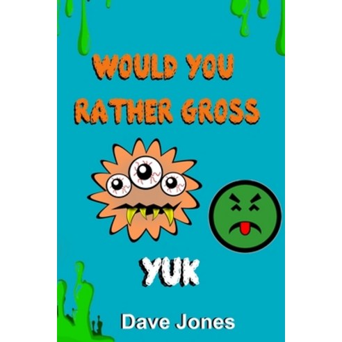 Would You Rather Gross: Would You Rather Yuck Paperback, Independently Published, English, 9798576045198