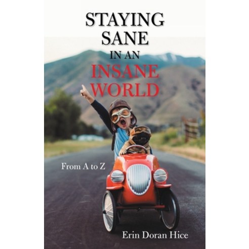 (영문도서) Staying Sane in an Insane World: From a to Z Paperback, Balboa Press, English, 9798765227541
