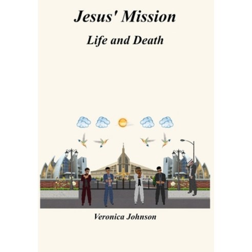 Jesus'' Mission: Life And Death Paperback, Independently Published