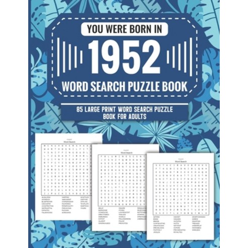 (영문도서) You Were Born In 1952: Word Search Puzzle Book For Adults: Large Print 85 Word Search Puzzles... Paperback, Independently Published
