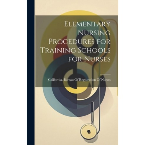 (영문도서) Elementary Nursing Procedures for Training Schools for Nurses Hardcover, Legare Street Press, English, 9781019987773