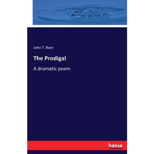 The Prodigal: A dramatic poem Paperback, Hansebooks, English, 9783337036713