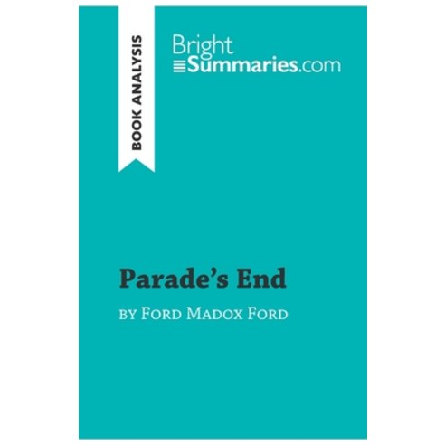 (영문도서) Parade''s End by Ford Madox Ford (Book Analysis): Detailed Summary Analysis and Reading Guide Paperback, Brightsummaries.com, English, 9782808019699