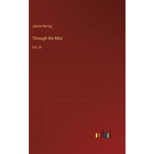 (영문도서) Through the Mist: Vol. III Hardcover, Outlook Verlag, English, 9783368815257