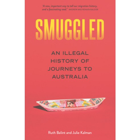 Smuggled: An Illegal History of Journeys to Australia Paperback, NewSouth Books, English, 9781742236896