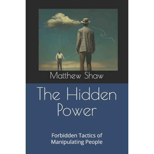 (영문도서) The Hidden Power: Forbidden Tactics of Manipulating People Paperback, Independently Published, English, 9798328564243