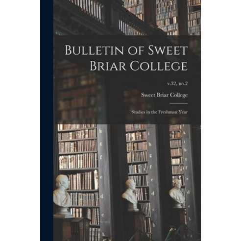 (영문도서) Bulletin of Sweet Briar College: Studies in the Freshman Year; v.32 no.2 Paperback, Hassell Street Press, English, 9781013776670